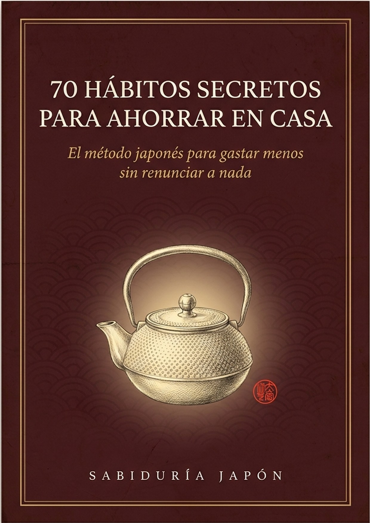 Portada del libro 70 Hábitos Secretos Para Ahorrar En Casa